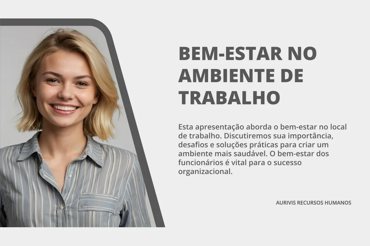 Slide corporativo com foto de mulher loira sorridente à esquerda e, à direita, o título ‘BEM-ESTAR NO AMBIENTE DE TRABALHO’ em letras maiúsculas, seguido de um parágrafo explicativo sobre importância, desafios e soluções, e assinatura ‘AURIVIS RECURSOS HUMANOS’.