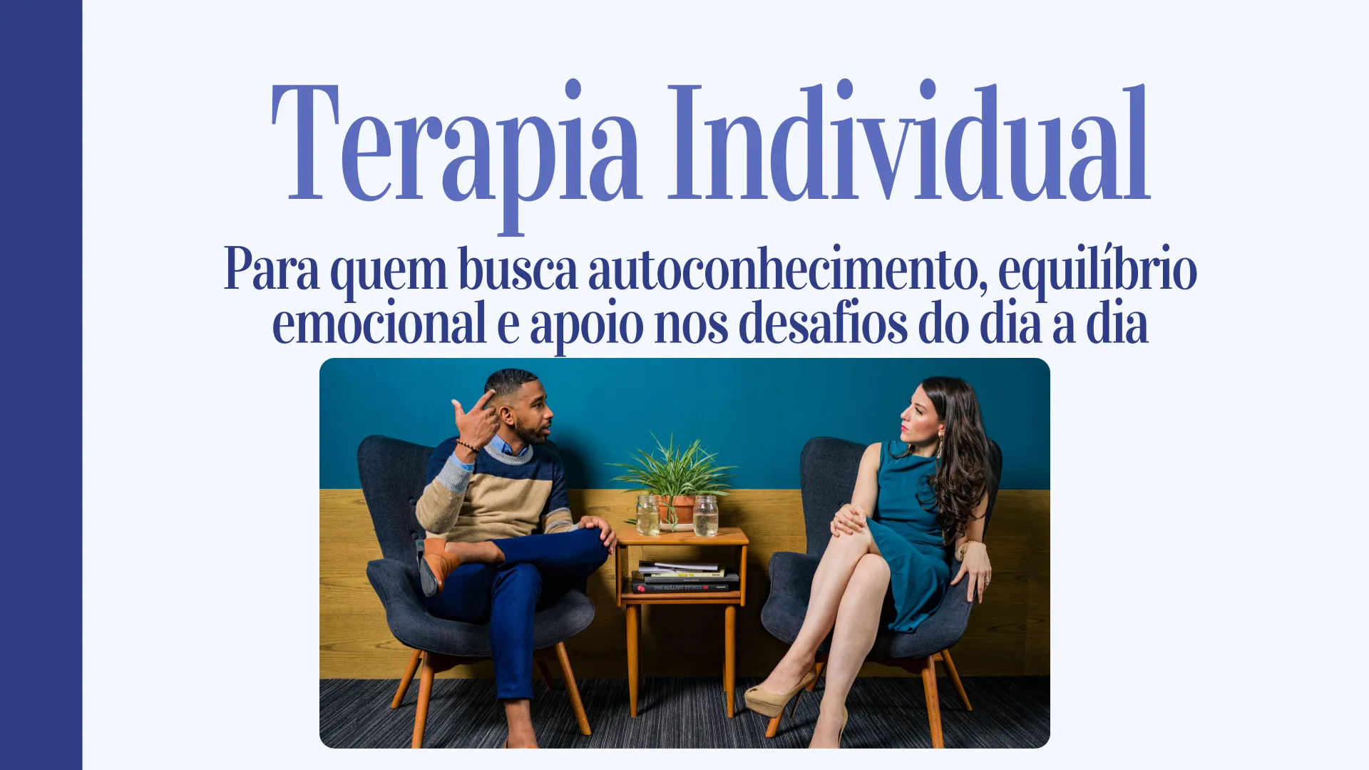 Homem e mulher sentados em poltronas durante sessão de terapia individual, com banner escrito “Para quem busca autoconhecimento, equilíbrio emocional e apoio nos desafios do dia a dia” 